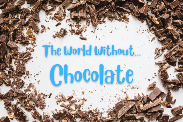 The World Without Chocolate